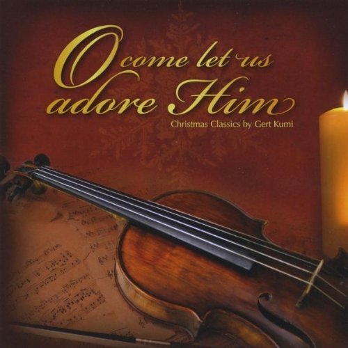 Gert Kumi/O Come Let Us Adore Him